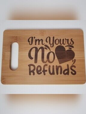 6"x9" Laser Engraved "I'm Your No Refunds" Bamboo Cutting/Serving Board w/